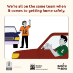 A person wearing an orange football jersey and getting into a car waves to a driver wearing a green jersey. Text reads, "We're all on the same team when it comes to getting home safely."