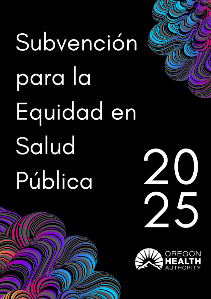 White text over a black background reads, "Subvención para la Equidad en Salud Pública 2025," with OHA's logo and two muti-colored abstract swirl designs in opposite corners.