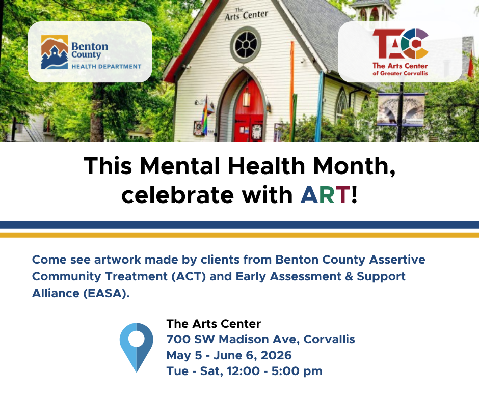 A flyer for the mental health month art show featuring artwork from participants in Benton County's behavioral health programs held at the arts center of Corvallis.