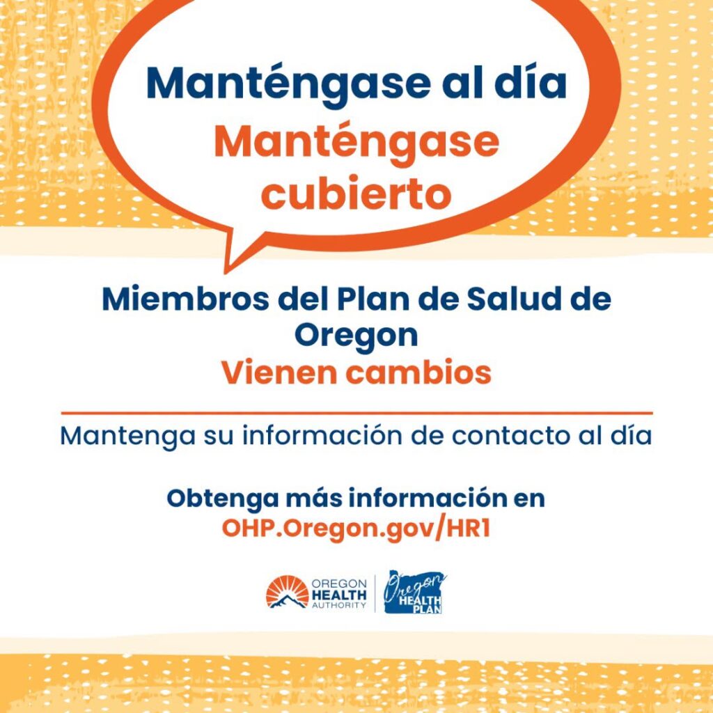 Anuncio sobre los próximos cambios en el Plan de Salud de Oregón (OHP); se invita a los afiliados a mantener actualizada su información de contacto y a consultar más detalles en OHP.Oregon.gov/HR1.